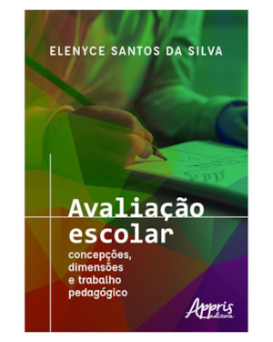 AVALIAÇÃO ESCOLAR: CONCEPÇÕES, DIMENSÕES E TRABALHO PEDAGÓGICO