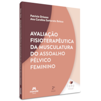AVALIAÇÃO FISIOTERAPÊUTICA DA MUSCULATURA DO ASSOALHO PÉLVICO FEMININO