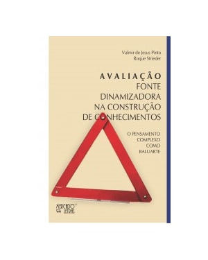 Avaliação - Fonte dinamizadora na construção de conhecimentos o pensamento complexo como baluarte