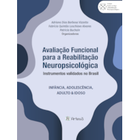 Avaliação funcional para reabilitação neuropsicológica - Instrumentos validados no Brasil: Infância, Adolescência, Adulto & Idoso