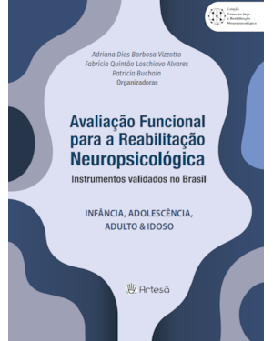 Avaliação funcional para reabilitação neuropsicológica - Instrumentos validados no Brasil: Infância, Adolescência, Adulto & Idoso