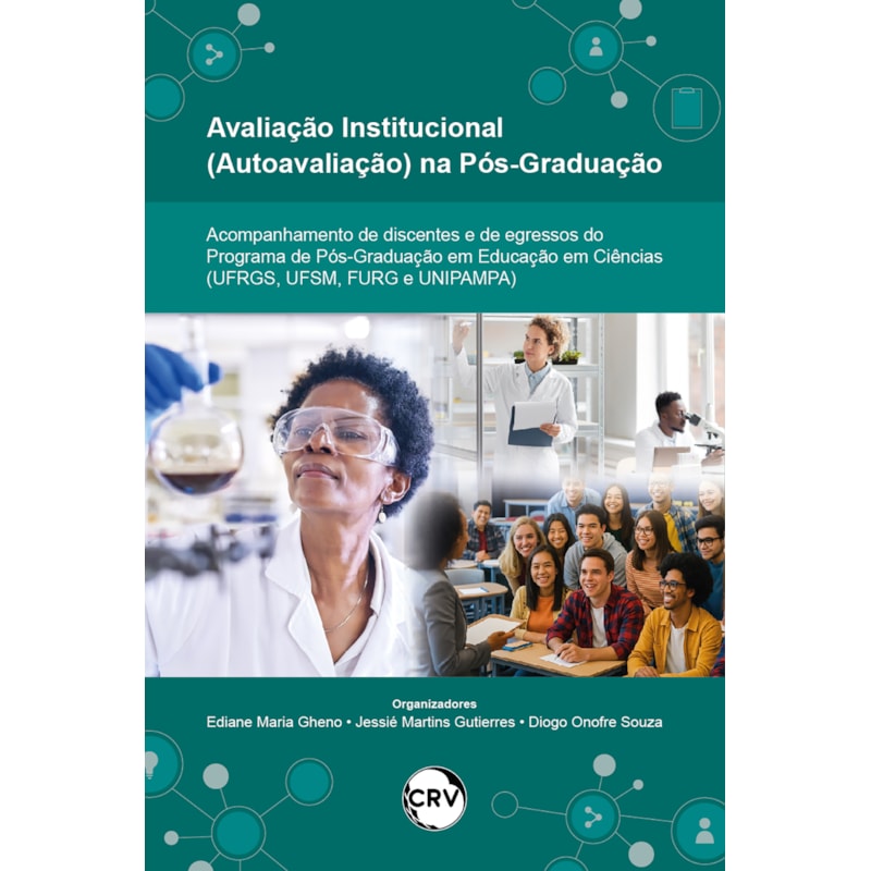 AVALIAÇÃO INSTITUCIONAL (AUTOAVALIAÇÃO) NA PÓS-GRADUAÇÃO: ACOMPANHAMENTO DE DISCENTES E DE EGRESSOS DO PROGRAMA DE PÓS-GRADUAÇÃO EM EDUCAÇÃO EM CIÊNCIAS (UFRGS, UFSM, FURG E UNIPAMPA)