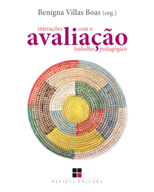 AVALIAÇÃO: INTERAÇÕES COM O TRABALHO PEDAGÓGICO