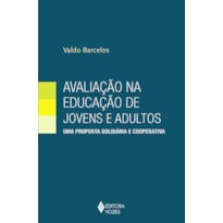 AVALIAÇÃO NA EDUCAÇÃO DE JOVENS E ADULTOS: UMA PROPOSTA SOLIDÁRIA E COOPERATIVA