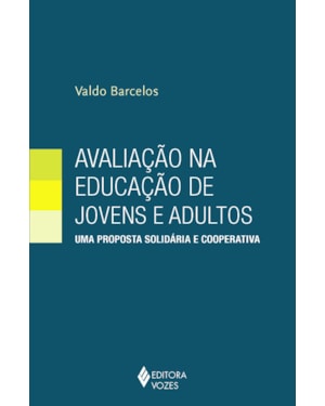 AVALIAÇÃO NA EDUCAÇÃO DE JOVENS E ADULTOS: UMA PROPOSTA SOLIDÁRIA E COOPERATIVA