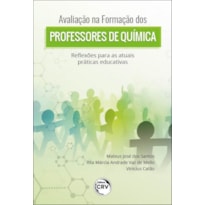 AVALIAÇÃO NA FORMAÇÃO DOS PROFESSORES DE QUÍMICA: REFLEXÕES PARA AS ATUAIS PRÁTICAS EDUCATIVAS