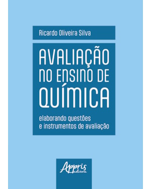 AVALIAÇÃO NO ENSINO DE QUÍMICA: ELABORANDO QUESTÕES E INSTRUMENTOS DE AVALIAÇÃO