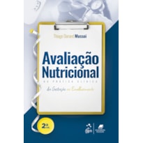 AVALIAÇÃO NUTRICIONAL NA PRÁTICA CLÍNICA - DA GESTAÇÃO AO ENVELHECIMENTO