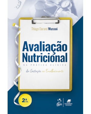 AVALIAÇÃO NUTRICIONAL NA PRÁTICA CLÍNICA - DA GESTAÇÃO AO ENVELHECIMENTO