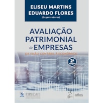 AVALIAÇÃO PATRIMONIAL DE EMPRESAS - DA VISÃO CONTÁBIL À ECONÔMICA