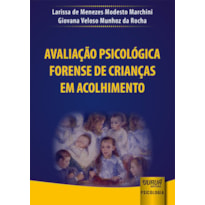 AVALIAÇÃO PSICOLÓGICA FORENSE DE CRIANÇAS EM ACOLHIMENTO