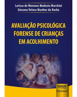 AVALIAÇÃO PSICOLÓGICA FORENSE DE CRIANÇAS EM ACOLHIMENTO