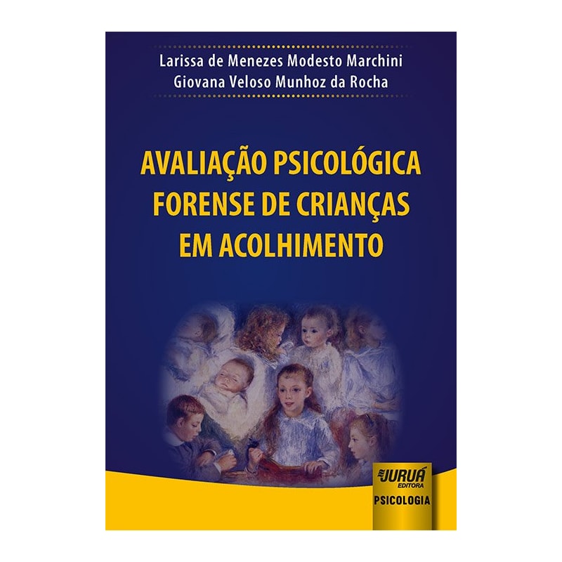 AVALIAÇÃO PSICOLÓGICA FORENSE DE CRIANÇAS EM ACOLHIMENTO