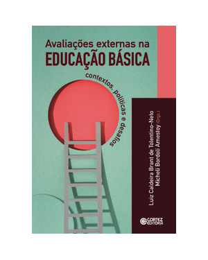 AVALIAÇÕES EXTERNAS NA EDUCAÇÃO BÁSICA: CONTEXTOS, POLÍTICAS E DESAFIO