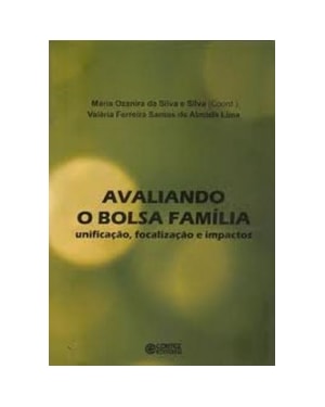 AVALIANDO O BOLSA FAMÍLIA - UNIFICAÇÃO, FOCALIZAÇÃO E IMPACTOS