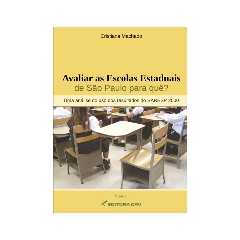 AVALIAR AS ESCOLAS ESTADUAIS DE SÃO PAULO PARA QUE?: UMA ANÁLISE DO USO DOS RESULTADOS DO SARESP 2000