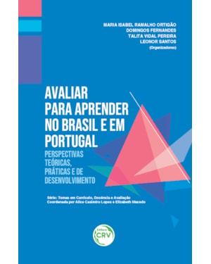 AVALIAR PARA APRENDER NO BRASIL E EM PORTUGAL: PERSPECTIVAS TEÓRICAS, PRÁTICAS E DE DESENVOLVIMENTO