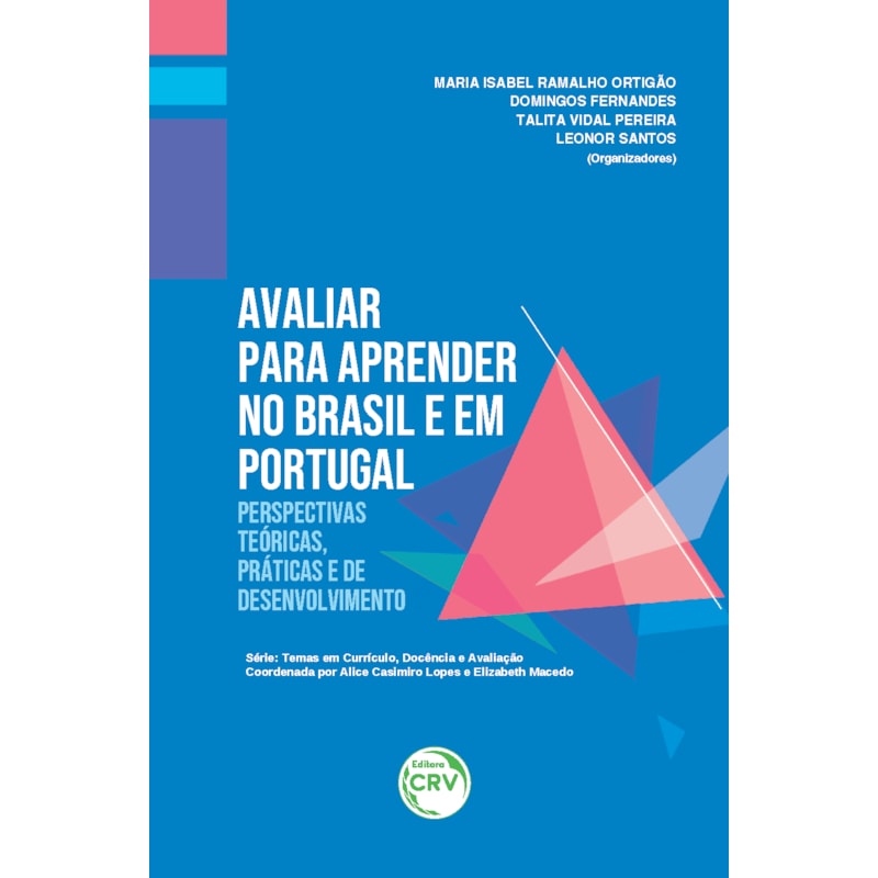 AVALIAR PARA APRENDER NO BRASIL E EM PORTUGAL: PERSPECTIVAS TEÓRICAS, PRÁTICAS E DE DESENVOLVIMENTO