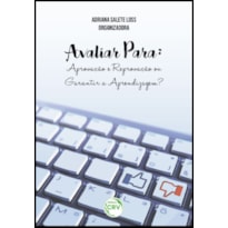AVALIAR PARA: APROVAÇÃO E REPROVAÇÃO OU GARANTIR A APRENDIZAGEM?