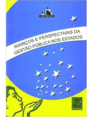 AVANCOS E PERSPECTIVAS DA GESTAO PUBLICA NOS ESTADOS - SERIE GESPUBLICA - 1