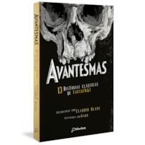AVANTESMAS -13 HISTÓRIAS CLÁSSICAS DE FANTASMAS