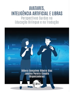 AVATARES, INTELIGÊNCIA ARTIFICIAL E LIBRAS: PERSPECTIVAS SURDAS NA EDUCAÇÃO BILÍNGUE E NA TRADUÇÃO