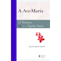 AVE-MARIA: O FEMININO E O ESPÍRITO SANTO