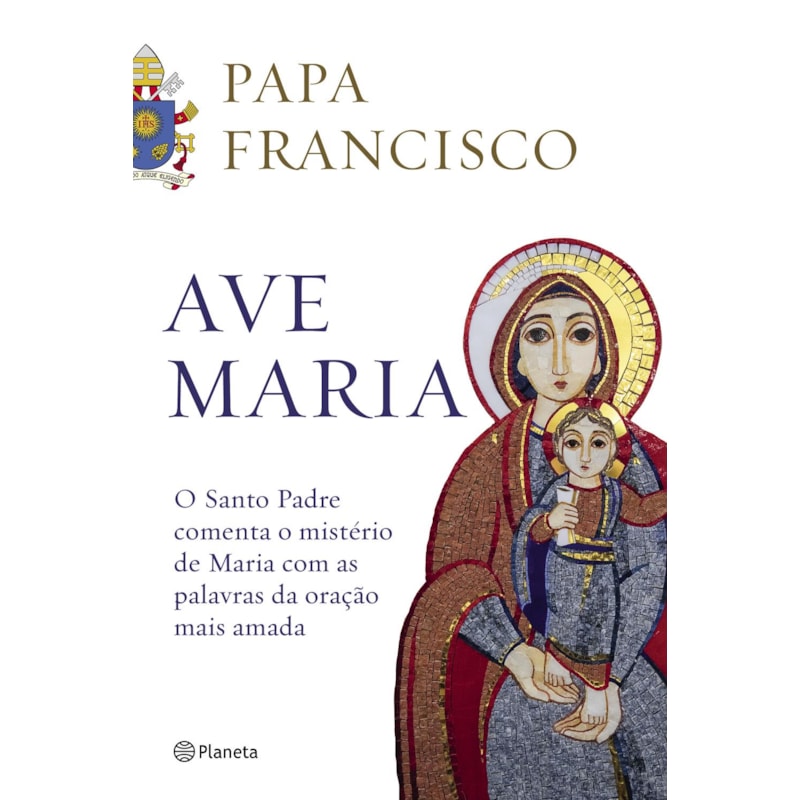 AVE MARIA: O SANTO PADRE COMENTA O MISTÉRIO DE MARIA COM AS PALAVRAS DA ORAÇÃO MAIS AMADA