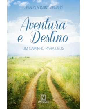 AVENTURA E DESTINO - UM CAMINHO PARA DEUS