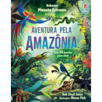AVENTURA PELA AMAZÔNIA:PLANETA EXTREMO