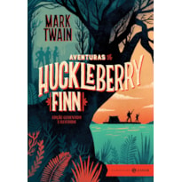 AVENTURAS DE HUCKLEBERRY FINN: EDIÇÃO COMENTADA E ILUSTRADA