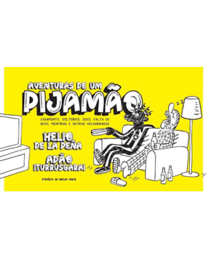 Aventuras de um pijamão: casamento, solteirice, sexo, falta de sexo, mentiras e outras vulgaridades