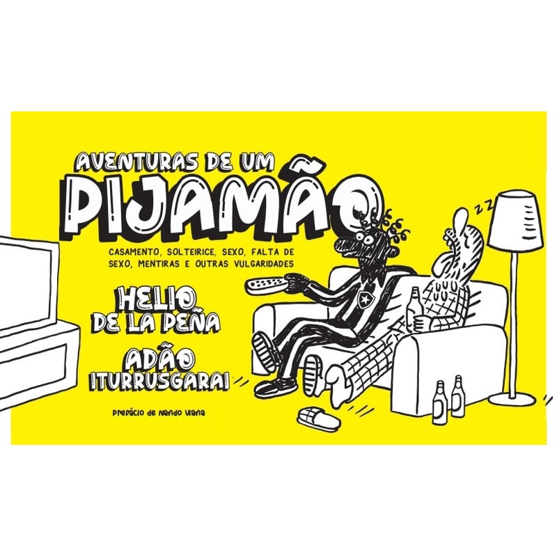 Aventuras de um pijamão: casamento, solteirice, sexo, falta de sexo, mentiras e outras vulgaridades