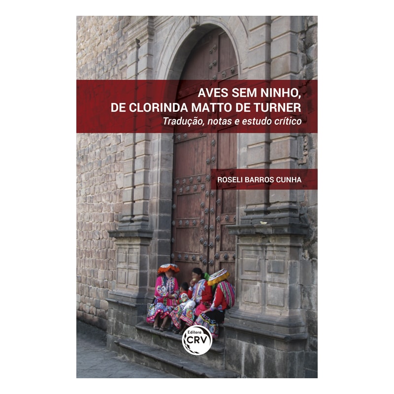 AVES SEM NINHO, DE CLORINDA MATTO DE TURNER: TRADUÇÃO, NOTAS E ESTUDO CRÍTICO
