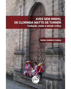 AVES SEM NINHO, DE CLORINDA MATTO DE TURNER: TRADUÇÃO, NOTAS E ESTUDO CRÍTICO