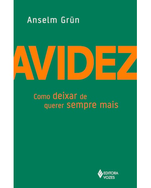 AVIDEZ: COMO DEIXAR DE QUERER SEMPRE MAIS