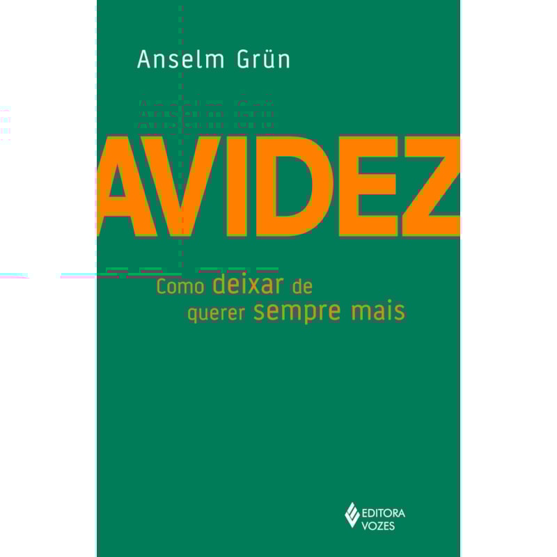 AVIDEZ: COMO DEIXAR DE QUERER SEMPRE MAIS