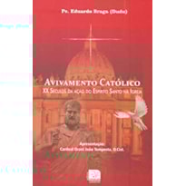 AVIVAMENTO CATOLICO - XX SECULOS DA ACAO DO ESPIRITO SANTO NA IGREJA