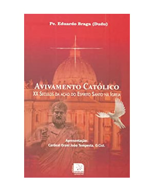 AVIVAMENTO CATOLICO - XX SECULOS DA ACAO DO ESPIRITO SANTO NA IGREJA
