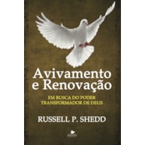 AVIVAMENTO E RENOVAÇÃO: EM BUSCA DO PODER TRANSFORMADOR DE DEUS