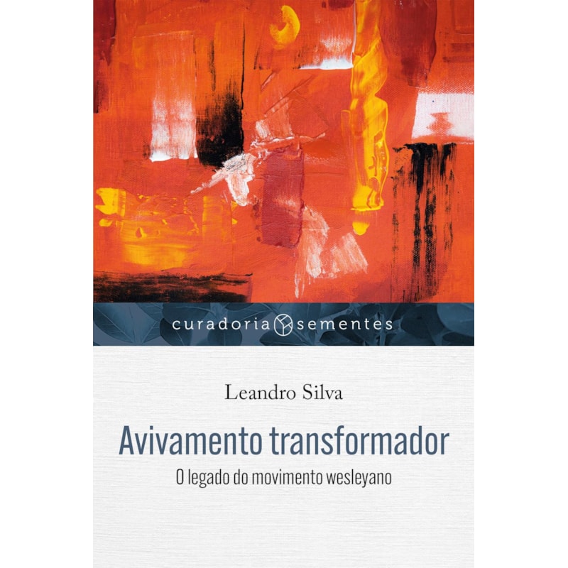 AVIVAMENTO TRANSFORMADOR: O LEGADO DO MOVIMENTO WESLEYANO