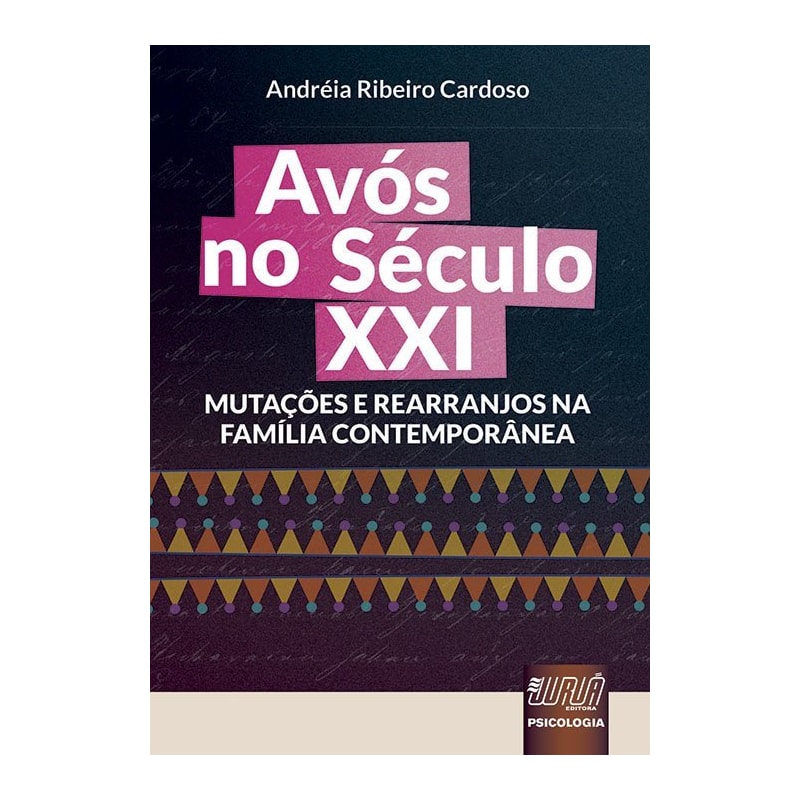 AVÓS NO SÉCULO XXI - MUTAÇÕES E REARRANJOS NA FAMÍLIA CONTEMPORÂNEA