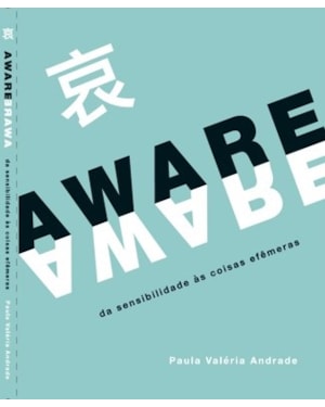 AWARE, DA SENSIBILIDADE ÀS COISAS EFÊMERAS