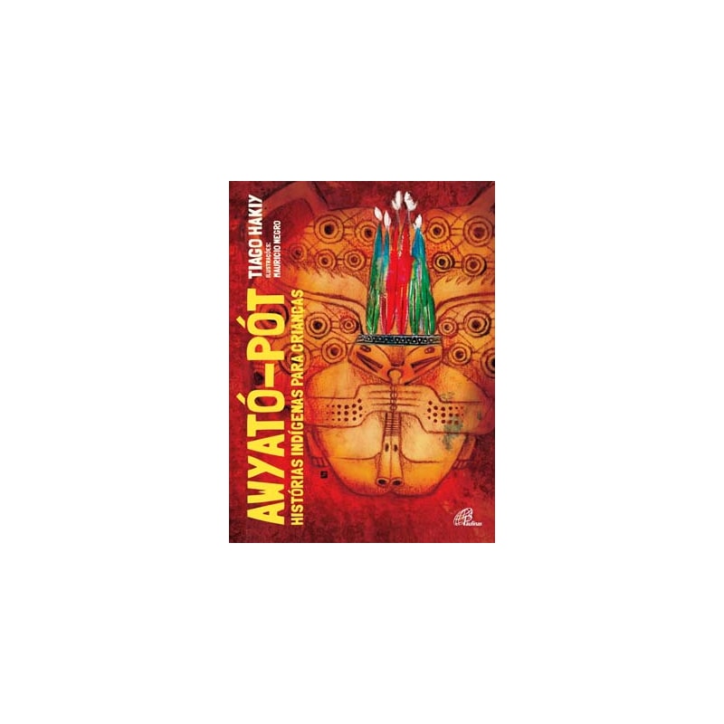 Awyató-pót: histórias indígenas para crianças