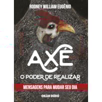 AXÉ - O PODER DE REALIZAR: MENSAGENS PARA MUDAR SEU DIA