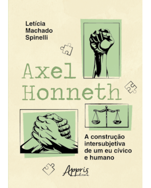 AXEL HONNETH: A CONSTRUÇÃO INTERSUBJETIVA DE UM EU CÍVICO E HUMANO