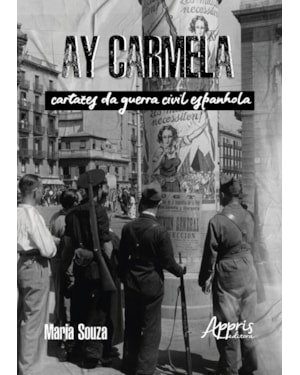 AY CARMELA: CARTAZES DA GUERRA CIVIL ESPANHOLA