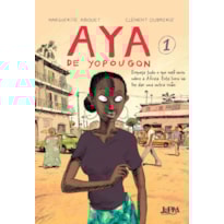 Aya de yopougon: Esqueça tudo o que você já ouviu sobre a África, pois este é um livro que vai mostrar uma outra visão