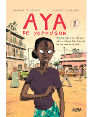Aya de yopougon: Esqueça tudo o que você já ouviu sobre a África, pois este é um livro que vai mostrar uma outra visão