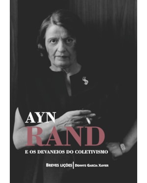 AYN RAND E OS DEVANEIOS DO COLETIVISMO